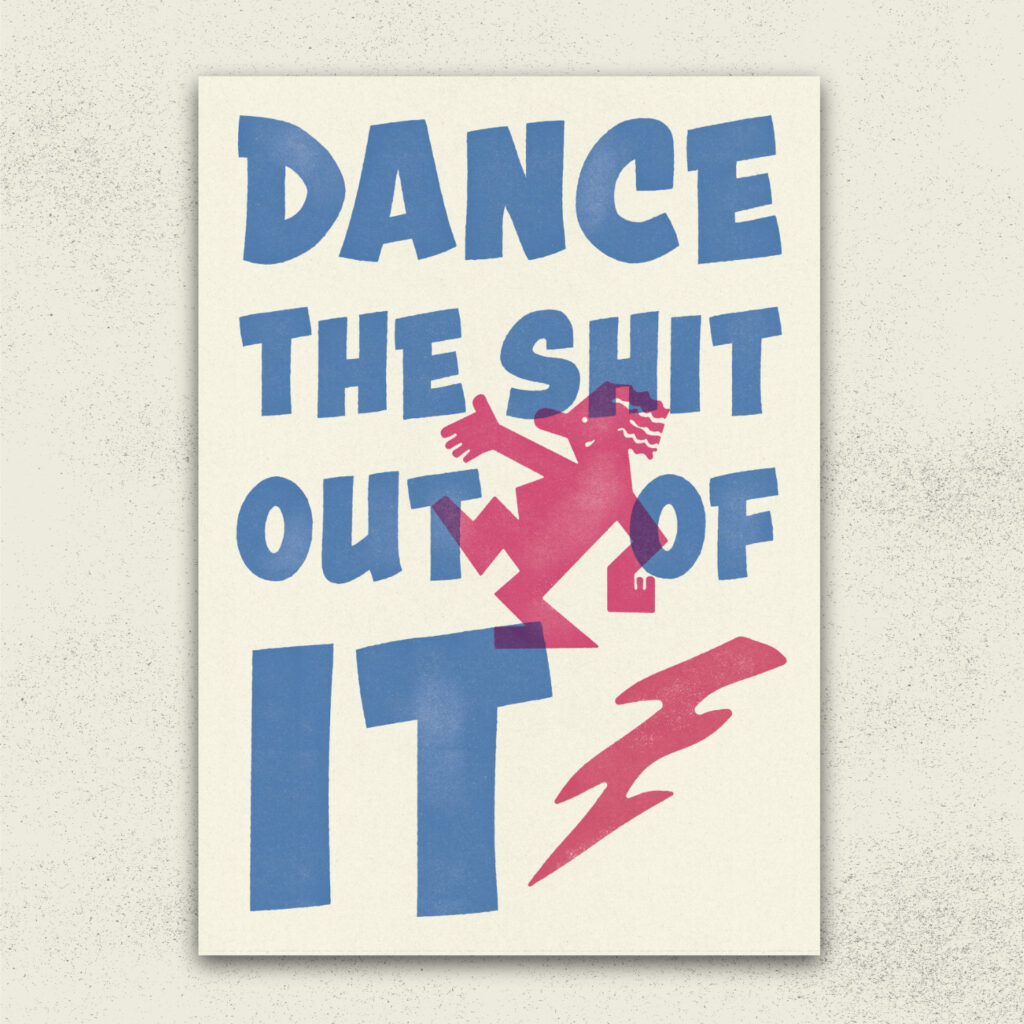 DANCE THE SHIT OUT OF IT