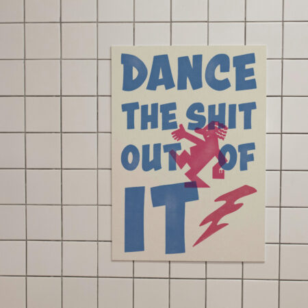 PRINT "DANCE THE SHIT OUT OF IT"