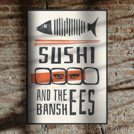 PRINT "SUSHI AND THE BANSHEES"